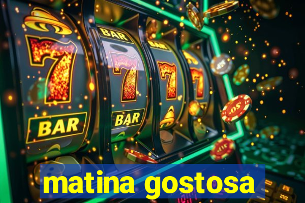 matina gostosa